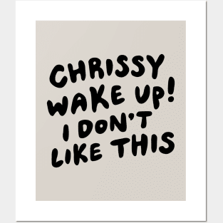 Chrissy Wake Up Posters and Art